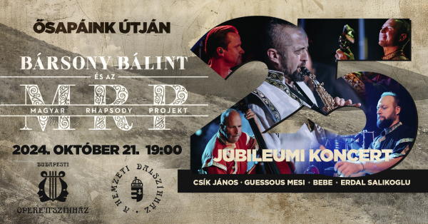 Ősapáink útján - Bársony Bálint 25, MRP 10 éves Jubileumi koncert