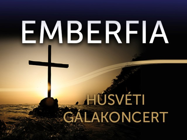 Emberfia - Húsvéti gálakoncert